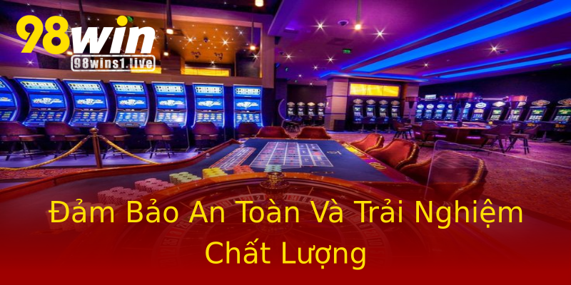 Đảm Bảo An Toàn Và Trải Nghiệm Chất Lượng Đảm Bảo An Toàn Và Trải Nghiệm Chất Lượng