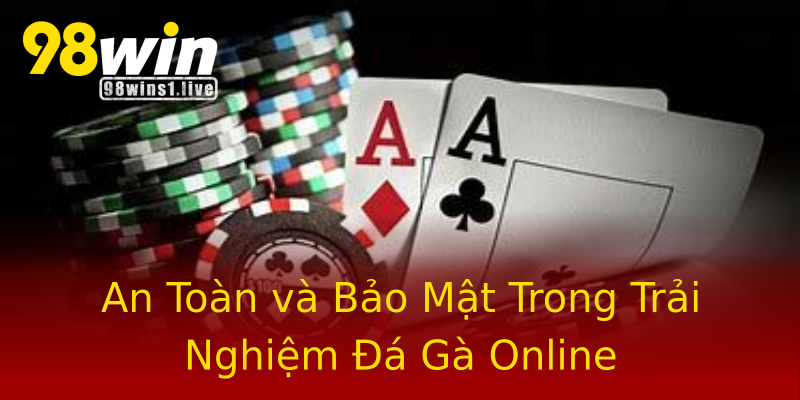 An Toàn và Bảo Mật Trong Trải Nghiệm Đá Gà Online An Toàn và Bảo Mật Trong Trải Nghiệm Đá Gà Online