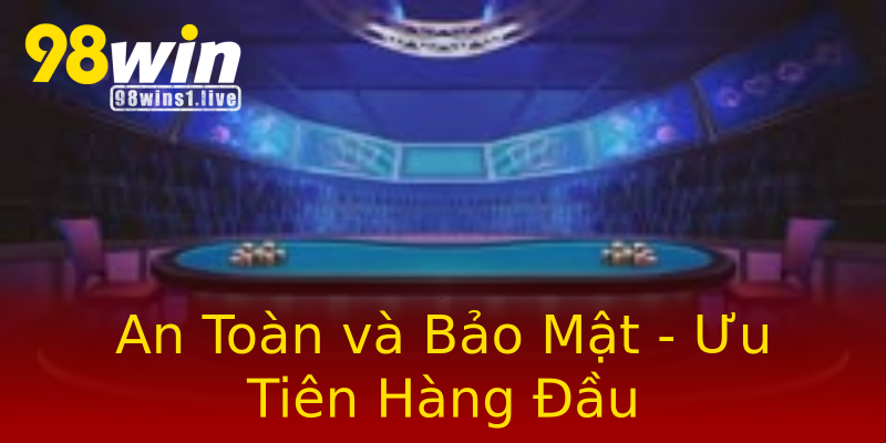 An Toàn và Bảo Mật - Ưu Tiên Hàng Đầu An Toàn và Bảo Mật - Ưu Tiên Hàng Đầu