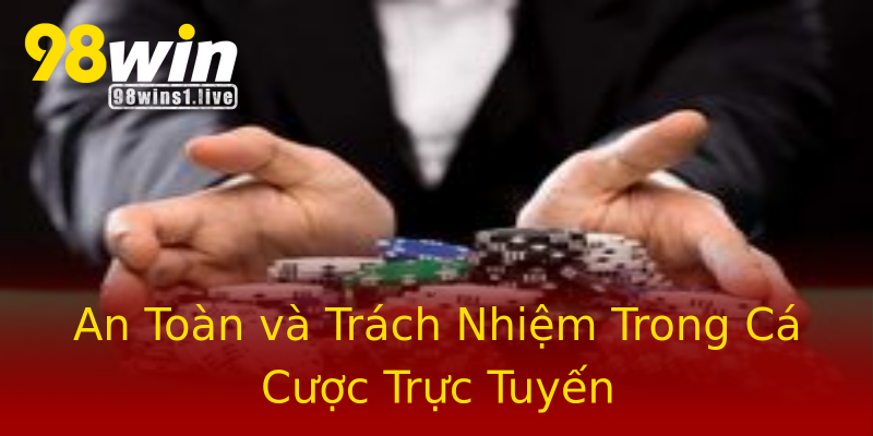 An Toàn và Trách Nhiệm Trong Cá Cược Trực Tuyến An Toàn và Trách Nhiệm Trong Cá Cược Trực Tuyến