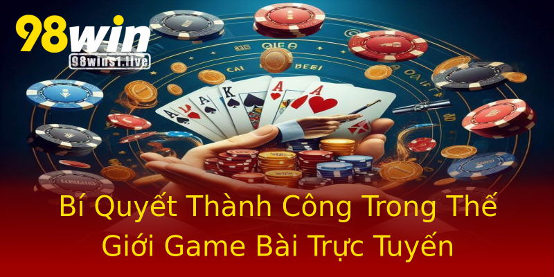 Bí Quyết Thành Công Trong Thế Giới Game Bài Trực Tuyến Bí Quyết Thành Công Trong Thế Giới Game Bài Trực Tuyến