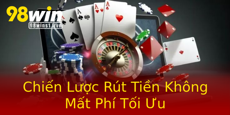 Chiến Lược Rút Tiền Không Mất Phí Tối Ưu Chiến Lược Rút Tiền Không Mất Phí Tối Ưu