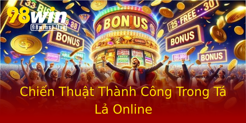 Chiến Thuật Thành Công Trong Tá Lả Online Chiến Thuật Thành Công Trong Tá Lả Online