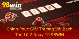 Chinh Phuc Giai Thuong Voi Bach Thu Lo 2 Nhay Tu 98Win