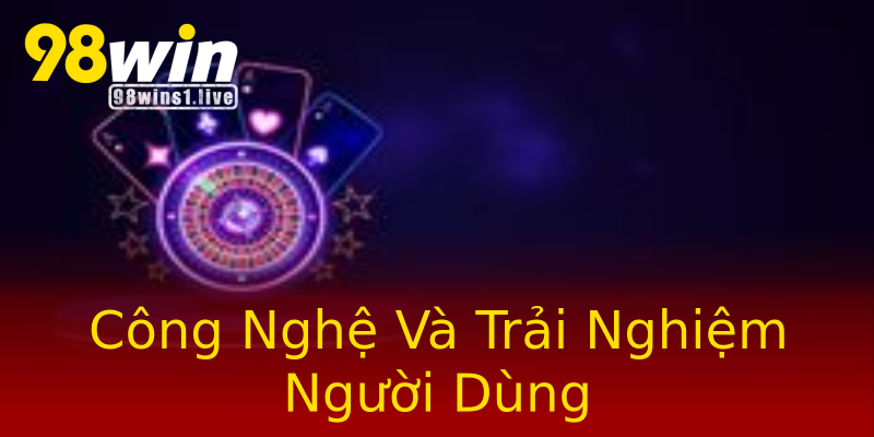 Công Nghệ Và Trải Nghiệm Người Dùng Công Nghệ Và Trải Nghiệm Người Dùng