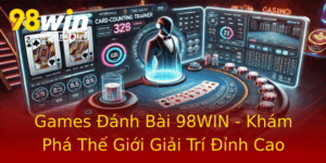 Games Anh Bai 98Win Kham Pha The Gioi Giai Tri Inh Cao