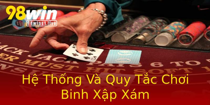 Hệ Thống Và Quy Tắc Chơi Binh Xập Xám Hệ Thống Và Quy Tắc Chơi Binh Xập Xám