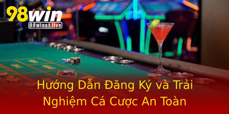 Hướng Dẫn Đăng Ký và Trải Nghiệm Cá Cược An Toàn Hướng Dẫn Đăng Ký và Trải Nghiệm Cá Cược An Toàn