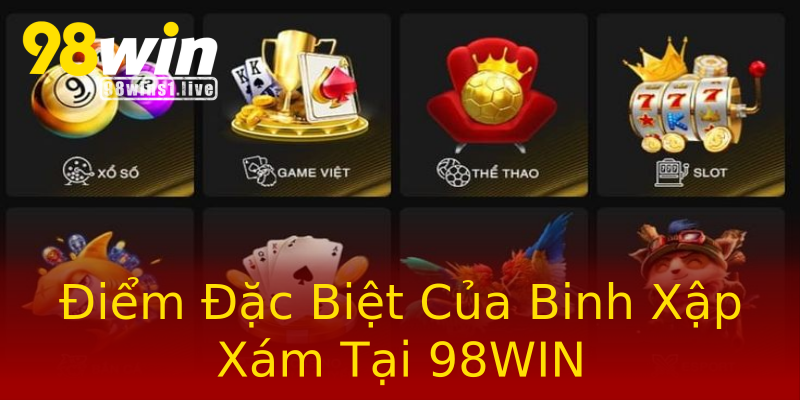 Điểm Đặc Biệt Của Binh Xập Xám Tại 98WIN Điểm Đặc Biệt Của Binh Xập Xám Tại 98WIN