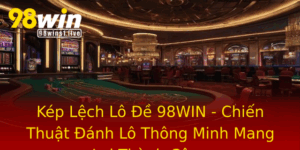 Kep Lech Lo E 98Win Chien Thuat Anh Lo Thong Minh Mang Lai Thanh Cong