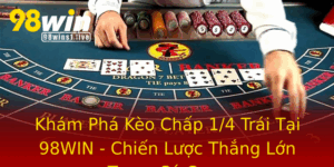 Kham Pha Keo Chap 14 Trai Tai 98Win Chien Luoc Thang Lon Trong Ca Cuoc