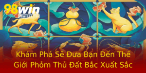 Kham Pha Se Ua Ban En The Gioi Phom Thu At Bac Xuat Sac