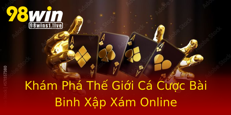 Khám Phá Thế Giới Cá Cược Bài Binh Xập Xám Online Khám Phá Thế Giới Cá Cược Bài Binh Xập Xám Online