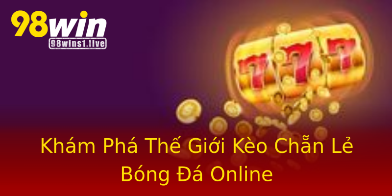 Khám Phá Thế Giới Kèo Chẵn Lẻ Bóng Đá Online Khám Phá Thế Giới Kèo Chẵn Lẻ Bóng Đá Online