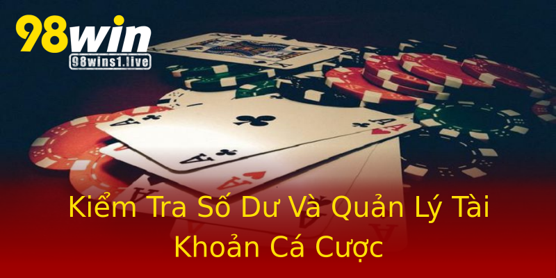 Kiểm Tra Số Dư Và Quản Lý Tài Khoản Cá Cược Kiểm Tra Số Dư Và Quản Lý Tài Khoản Cá Cược