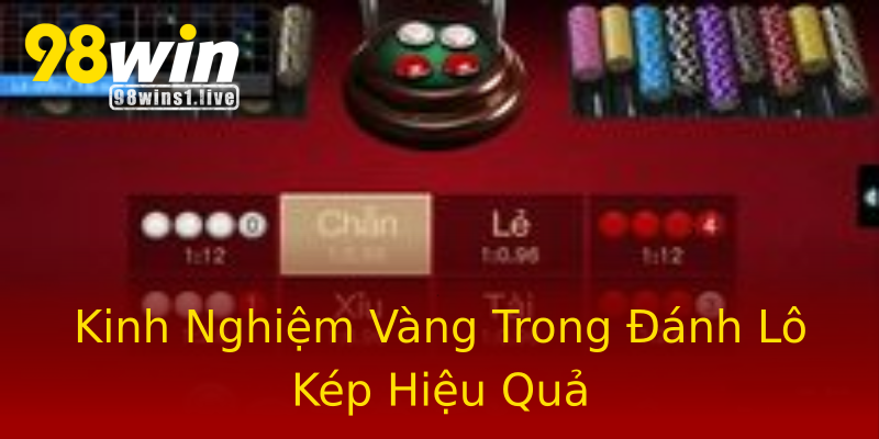 Kinh Nghiệm Vàng Trong Đánh Lô Kép Hiệu Quả Kinh Nghiệm Vàng Trong Đánh Lô Kép Hiệu Quả