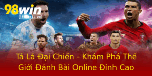 Ta La Ai Chien Kham Pha The Gioi Anh Bai Online Inh Cao