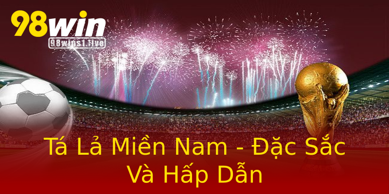 Tá Lả Miền Nam - Đặc Sắc Và Hấp Dẫn Tá Lả Miền Nam - Đặc Sắc Và Hấp Dẫn