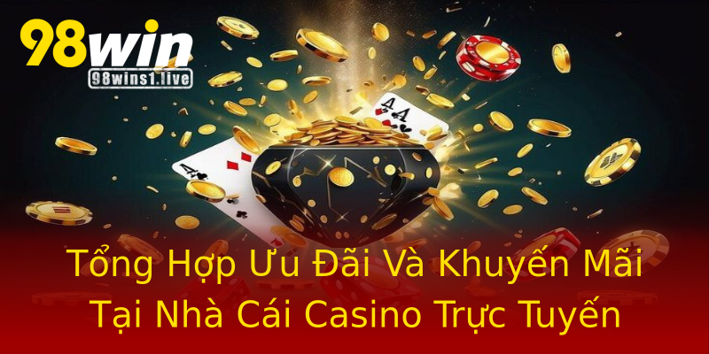 Tổng Hợp Ưu Đãi Và Khuyến Mãi Tại Nhà Cái Casino Trực Tuyến Tổng Hợp Ưu Đãi Và Khuyến Mãi Tại Nhà Cái Casino Trực Tuyến