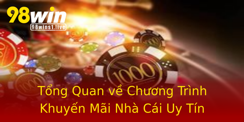 Tổng Quan về Chương Trình Khuyến Mãi Nhà Cái Uy Tín Tổng Quan về Chương Trình Khuyến Mãi Nhà Cái Uy Tín
