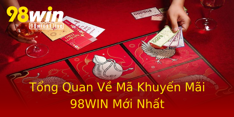 Tổng Quan Về Mã Khuyến Mãi 98WIN Mới Nhất Tổng Quan Về Mã Khuyến Mãi 98WIN Mới Nhất