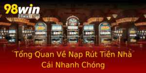 Tong Quan Ve Nap Rut Tien Nha Cai Nhanh Chong