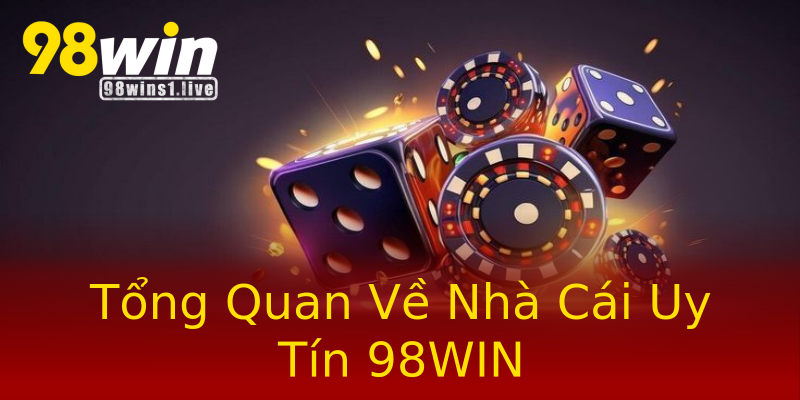 Tổng Quan Về Nhà Cái Uy Tín 98WIN Tổng Quan Về Nhà Cái Uy Tín 98WIN