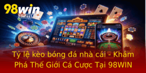 Ty Le Keo Bong A Nha Cai Kham Pha The Gioi Ca Cuoc Tai 98Win